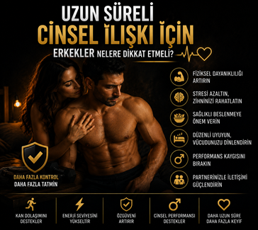 Uzun Süreli Cinsel İlişki İçin Erkekler Nelere Dikkat Etmeli?